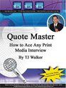 Quote Master How to Ace Any Print Media Interview