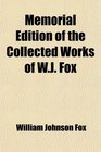 Memorial Edition of the Collected Works of WJ Fox