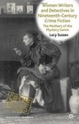 Women Writers and Detectives in NineteenthCentury Crime Fiction The Mothers of the Mystery Genre