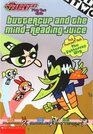 Buttercup and the mind-reading juice (The Powerpuff girls plus you club)