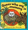 Peephole Books Guess Who My Mummy Is