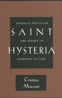 Saint Hysteria Neurosis Mysticism and Gender in European Culture
