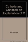 Catholic and Christian an Explanation of C
