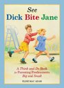 See Dick Bite Jane A Think and Do Book for Parenting Predicaments Big and Small