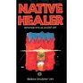 Native Healer The Path to an Ancient Healing Art