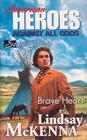 Brave Heart (American Heroes: Against All Odds: South Dakota, No 41)