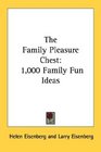 The Family Pleasure Chest 1000 Family Fun Ideas