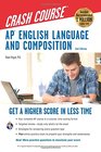 AP English Language  Composition Crash Course 2nd Edition Get a Higher Score in Less Time  Crash Course