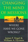 Changing the Mind of Missions Where Have We Gone Wrong