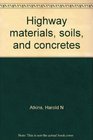 Highway materials soils and concretes