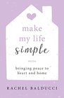 Make My Life Simple Bringing Peace to Heart and Home