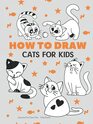 Anyone Can Draw Cats Easy StepbyStep Drawing Tutorial for Kids Teens and Beginners How to Learn to Draw Cats Book 1