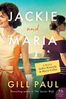 Jackie and Maria A Novel of Jackie Kennedy  Maria Callas