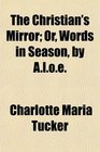 The Christian's Mirror Or Words in Season by Aloe