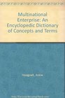 Multinational Enterprise An Encyclopedic Dictionary of Concepts and Terms
