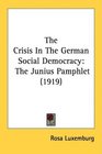 The Crisis In The German Social Democracy The Junius Pamphlet