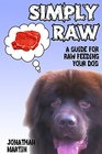 SIMPLY RAW A guide for raw feeding your dog