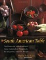 The South American Table: The Flavor and Soul of Authentic Home Cooking from Patagonia to Rio de Janeiro, with 450 Recipes