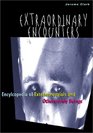 Extraordinary Encounters An Encyclopedia of Extraterrestrial  Otherworldly Beings