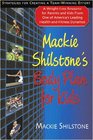 Mackie Shilstone's Body Plan for Kids A Weightloss Resource for Parents and Kids from One of America's Leaing Health and Fitness Dynamos