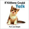If Kittens Could Talk Purr and Simple