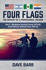 Four Flags The Odyssey of a Professional Soldier Part 2 Rhodesian Security Forces 197980 South African Defense Force 198183