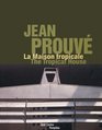 Jean Prouve The Tropical House