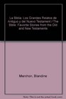 La Biblia Los Grandes Relatos de Antiguo y del Nuevo Testament / The Bible Favorite Stories from the Old and New Testaments