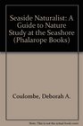 Seaside Naturalist A Guide to Nature Study at the Seashore