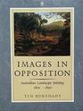 Images in Opposition Australian Landscape Painting 18011890