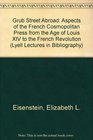 Grub Street Abroad Aspects of the French Cosmopolitan Press from the Age of Louis XIV to the French Revolution