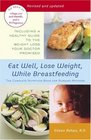 Eat Well Lose Weight While Breastfeeding The Complete Nutrition Book for Nursing Mothers