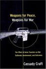 Weapons for Peace Weapons for War The Effect of Arms Transfers on War Outbreak Involvement and Outcomes