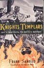 The Knights Templars God's Warriors the Devils's Bankers