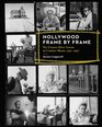Hollywood Frame by Frame The Unseen Silver Screen in Contact Sheets 19511997