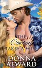The Cowboy Takes a Wife A Rancher Next Door Western Romance