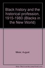 Black history and the historical profession 19151980