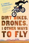 Dirt Bikes Drones and Other Ways to Fly