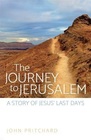 The Journey to Jerusalem A Story of Jesus' Last Days