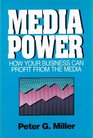 Media Power How Your Business Can Profit Form the Media