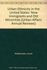 Urban Ethnicity in the United States New Immigrants and Old Minorities