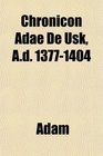 Chronicon Adae De Usk Ad 13771404