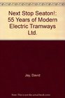 Next Stop Seaton 55 Years of Modern Electric Tramways Ltd