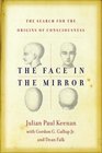 The Face in the Mirror  The Search for the Origins of Consciousness