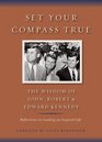 Set Your Compass True: The Wisdom of John, Robert, and Edward Kennedy