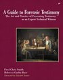 A Guide to Forensic Testimony The Art and Practice of Presenting Testimony As An Expert Technical Witness