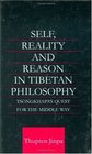 Self Reality and Reason in Tibetan Philosophy Tsongkhapa's Quest for the Middle Way'