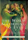 The Word According to Eve Women and the Bible in Ancient Times and Our Own