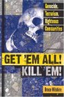 Get 'Em All Kill 'Em Genocide Terrorism Righteous Communities
