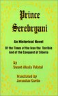 Prince Serebryani An Historical Novel of the Times of Ivan the Terrible and of the Conquest of Sibe